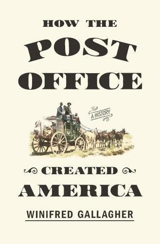 How the Post Office Created America: A History