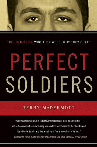 Perfect Soldiers: The 9/11 Hijackers: Who They Were, Why They Did It