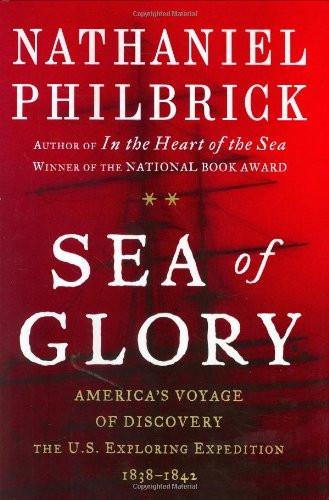 Sea of Glory: America's Voyage of Discovery, The U.S. Exploring Expedition, 1838-1842 (Used, like new)